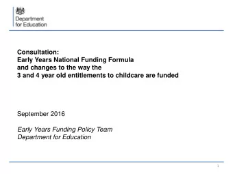 and changes to the way the 3 and 4 year old entitlements to childcare are funded  September 2016