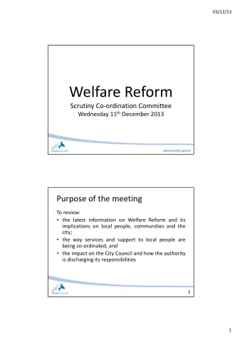 Welfare Reform Scrutiny Co  ordination Committee Wednesday 11 th December 2013 Purpose of the
