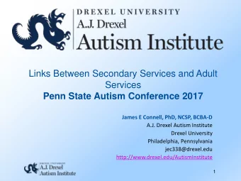 Services  Penn State Autism Conference 2017  James E Connell, PhD, NCSP, BCBA-D  A.J. Drexel Autism