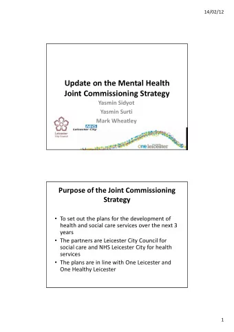 Update on the Mental Health  Joint Commissioning Strategy  Yasmin Sidyot  Yasmin Surti  Mark