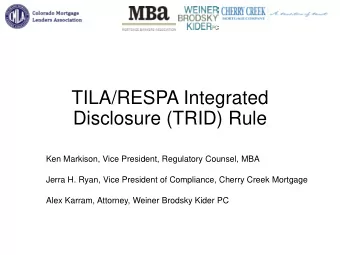 TILA/RESPA Integrated  Disclosure (TRID) Rule  Ken Markison, Vice President, Regulatory Counsel,