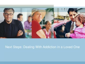 Next Steps: Dealing With Addiction in a Loved One  Presenter  Racquel Merritt, MSW, LCSW, LCAS  EAP