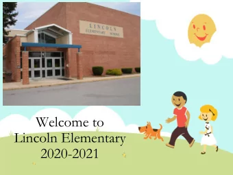 Welcome to  Lincoln Elementary  2020-2021  Typical School Day   Doors open at 8:20 a.m.