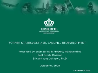 FORMER STATESVILLE AVE. LANDFILL REDEVELOPMENT  Presented by Engineering &amp; Property Management