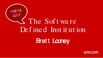 The Sof t wa re  Def ined  Inst it ut ion  Brett Loon  ooney ha t ?  The W  2 ha t  d oes t ha t