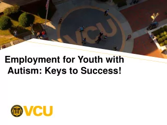 Employment for Youth with  Autism: Keys to Success!  Paul Wehman PhD  Professor of Physical