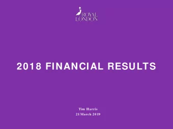 2018 FINANCIAL RESULTS  Tim  Harris  21 March 20 19  2018 FINANCIAL RESULTS  FORWARD LOOKING