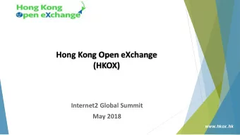 Hong Kong Open eXchange  (HKOX)  Internet2 Global Summit  May 2018  www.hkox.hk  HKOX Background
