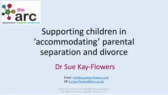 accommodating parental  separation and divorce  Dr Sue Kay-Flowers  Email: