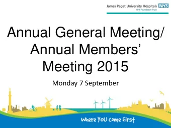 Annual General Meeting/  Annual Members  Meeting 2015  Monday 7 September  Welcome  David