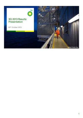 1  Hello and welcome everyone. This is BPs third-quarter 2013 Results webcast and  conference