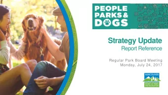 Strategy Update  Report Reference  Regular Park Board Meeting  Monday, July 24, 2017 Purpose  To
