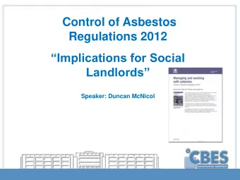 Outline  CAR 12  Duty to manage in non-domestic premises  Implications/Factors  HSG264: