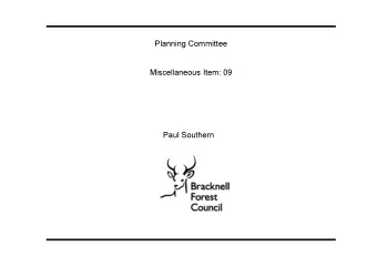 Planning Committee  Miscellaneous Item: 09  Paul Southern  Bracknell Forest Council Planning
