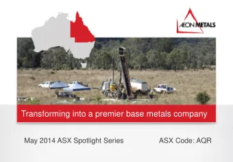 Transforming into a premier base metals company  May 2014 ASX Spotlight Series                  ASX