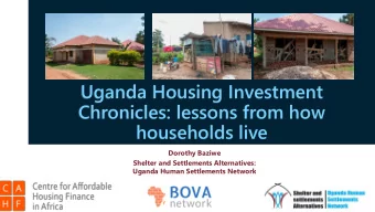 Chronicles: lessons from how  households live  Dorothy Baziwe  Shelter and Settlements