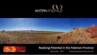 Realising Potential in t  the Paterson Province  ASX Code :  AZY