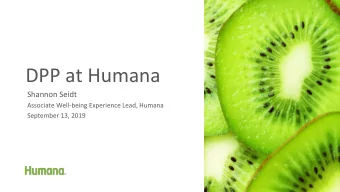 DPP at Humana  Shannon Seidt  Associate Well-being Experience Lead, Humana  September 13, 2019