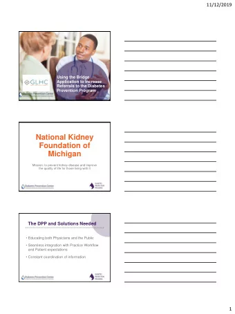 National Kidney  Foundation of  Michigan  Mission: to prevent kidney disease and improve  the