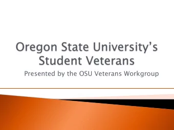 Presented by the OSU Veterans Workgroup } Help student veterans successfully navigate  the