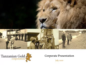 Corporate Presentation  July 2020  Ca  Cautio  ionary  ry Tanzanian Gold Corporation ( Tanzanian