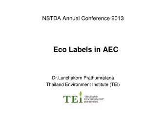 Eco Labels in AEC  Dr.Lunchakorn Prathumratana  Thailand Environment Institute (TEI)  Eco labels in