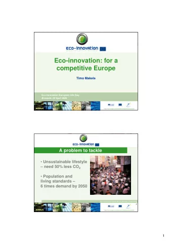 Eco-innovation: for a  competitive Europe  Timo Makela  Eco-innovation European Info Day  Brussels,