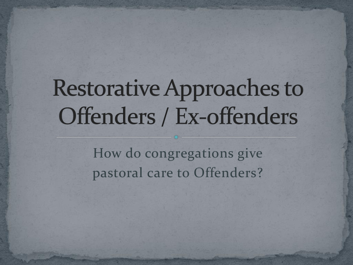how do congregations give pastoral care to offenders a