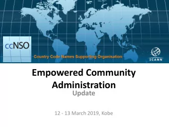 Empowered Community  Administration  Update  12 - 13 March 2019, Kobe  Activities Since Barcelona