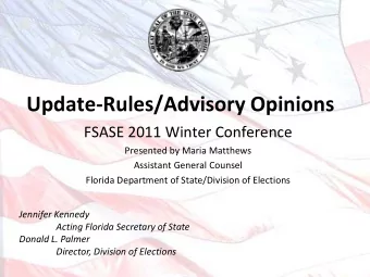 Update-Rules/Advisory Opinions  FSASE 2011 Winter Conference  Presented by Maria Matthews