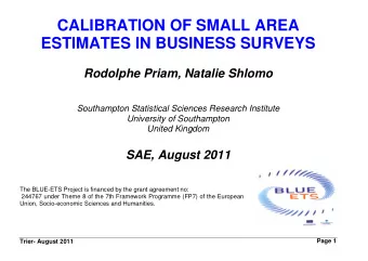 CALIBRATION OF SMALL AREA  ESTIMATES IN BUSINESS SURVEYS  Rodolphe Priam, Natalie Shlomo