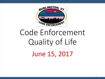 Code Enforcement  Quality of Life  June 15, 2017  1  Update on key quality of life issues  Noise