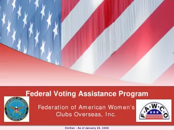 Federal Voting Assistance Program  Federation of American Womens  Clubs Overseas, Inc.  Civilian