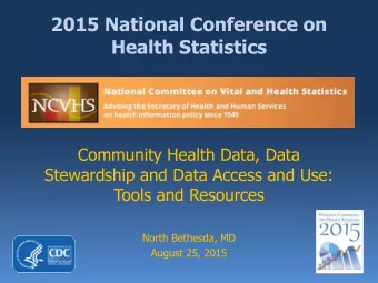 2015 National Conference on  Health Statistics  Community Health Data, Data  Stewardship and Data