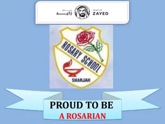 PROUD TO BE  A ROSARIAN  ROSARY PRIVATE  SCHOOL/ MUWEILAH About Rosary School  Our Vision and