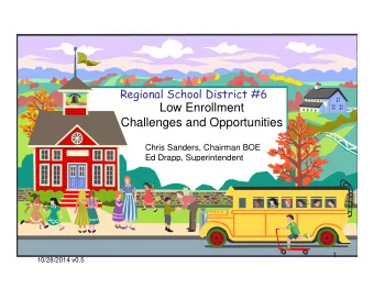 Low Enrollment  Challenges and Opportunities  Challenges and Opportunities  Chris Sanders, Chairman