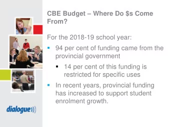 CBE Budget  Where Do $s Come  From?  For the 2018-19 school year:    94 per cent of funding