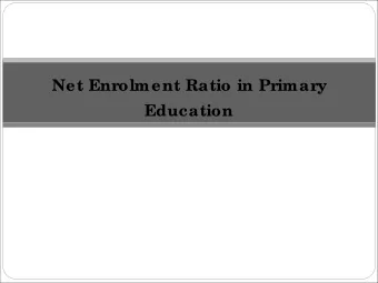 Net Enrolment Ratio in Primary  Education DEFINITION : NET ENROLMENT RATIO IN PRIMARY EDUCATION