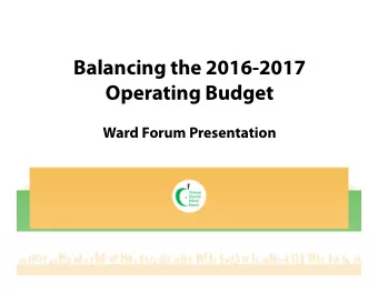 Balancing the 2016-2017  Operating Budget  Ward Forum Presentation  Introduction  Introduction