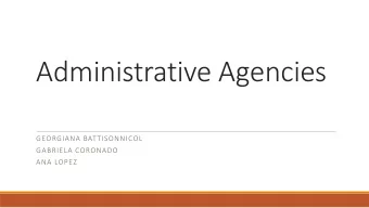 Administrative Agencies  GEORGIANA BATTISONNICOL  GABRIELA CORONADO  ANA LOPEZ  #1  1 - This