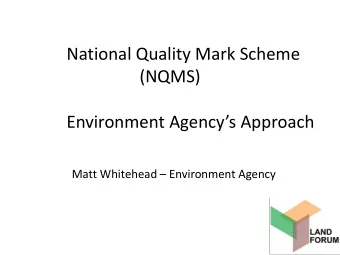 National Quality Mark Scheme  (NQMS)  Environment Agencys Approach Matt Whitehead