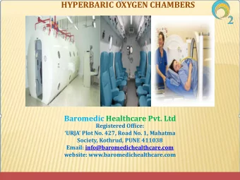 HYPERBARIC OXYGEN CHAMBERS  Baromedic Healthcare Pvt. Ltd  Registered Office:  URJA Plot No.