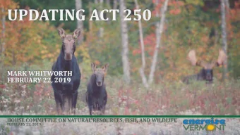 UPDATING ACT 250  MARK WHITWORTH  FEBRUARY 22, 2019  HOUSE COMMITTEE ON NATURAL RESOURCES, FISH,