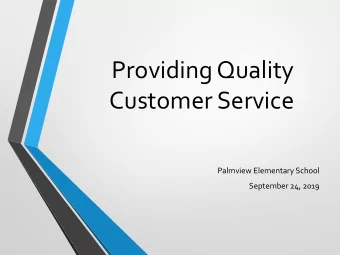 Providing Quality  Customer Service  Palmview Elementary School  September 24, 2019  Who are
