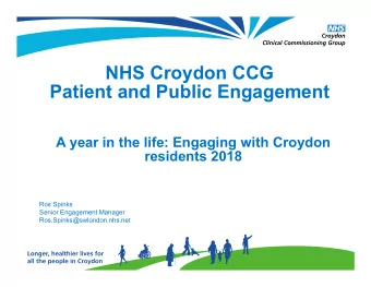 NHS Croydon CCG  Patient and Public Engagement  A year in the life: Engaging with Croydon