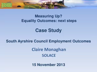 Case Study  South Ayrshire Council Employment Outcomes  Claire Monaghan  SOLACE  15 November 2013