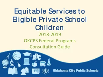 Equit able S  e Ser  ervices  es t o  Elig  ligib  ible  le Priv  ivat e S  School  l  Child