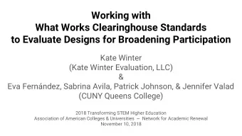 Working with  What Works Clearinghouse Standards  to Evaluate Designs for Broadening Participation
