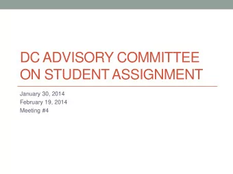 DC ADVISORY COMMITTEE  ON STUDENT ASSIGNMENT  January 30, 2014  February 19, 2014  Meeting #4