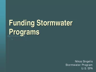 Funding Stormwater  Funding Stormwater  Programs  Programs  Nikos S  ingelis  S  tormwater Program